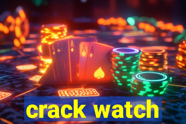 crack watch